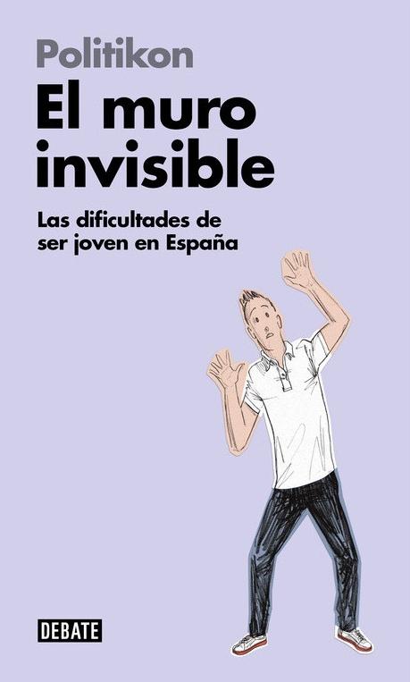 El muro invisible "Las dificultades de ser joven en España".