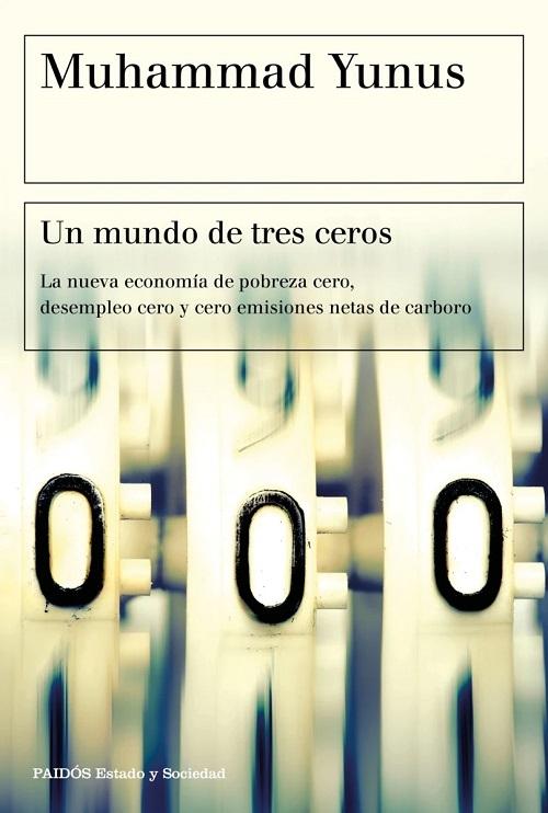 Un mundo de tres ceros "La nueva economía de pobreza cero, desempleo cero y cero emisiones netas de carbono". 