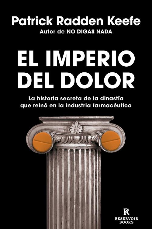 El imperio del dolor "La historia secreta de la dinastía que reinó en la industria farmacéutica"