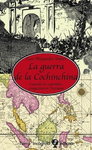 La guerra de la Cochinchina "Cuando los españoles conquistaron Vietnam". 