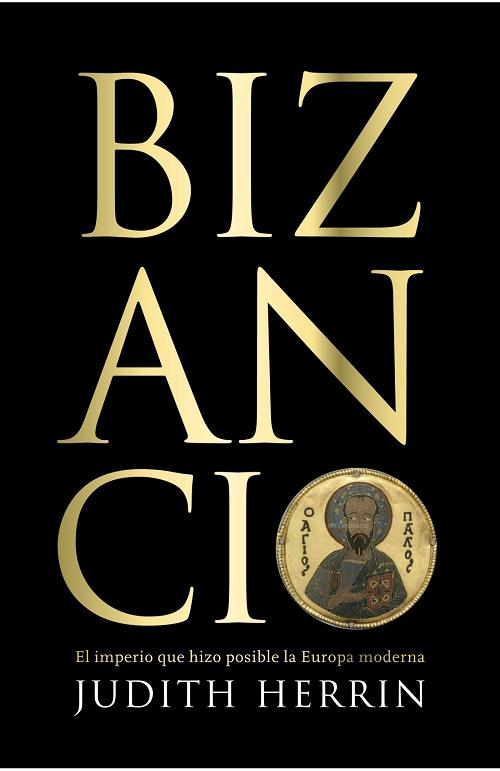 Bizancio "El imperio que hizo posible la Europa moderna". 