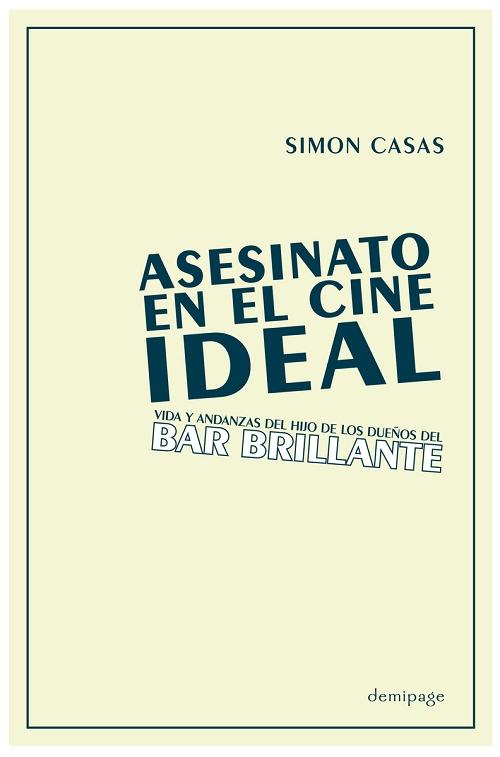 Asesinato en el cine Ideal "Vida y andanzas del hijo de los dueños del bar Brillante"