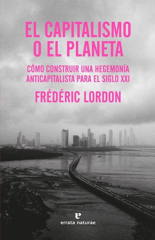 El capitalismo o el planeta "Cómo construir una hegemonía anticapitalista para el siglo XXI". 