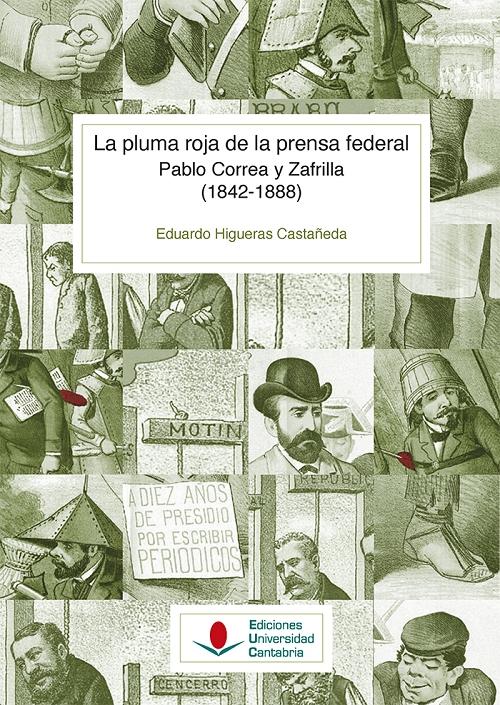 La pluma roja de la prensa federal "Pablo Correa y Zafrilla (1842-1888)"