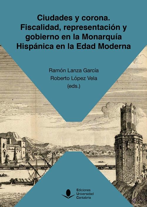Ciudades y corona "Fiscalidad, representación y gobierno en la Monarquía Hispánica en la Edad Moderna". 