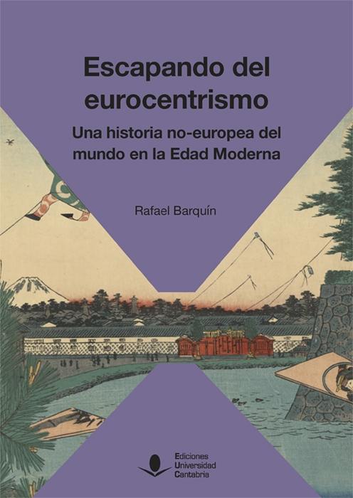 Escapando del eurocentrismo "Una historia no-europea del mundo en la Edad Moderna". 