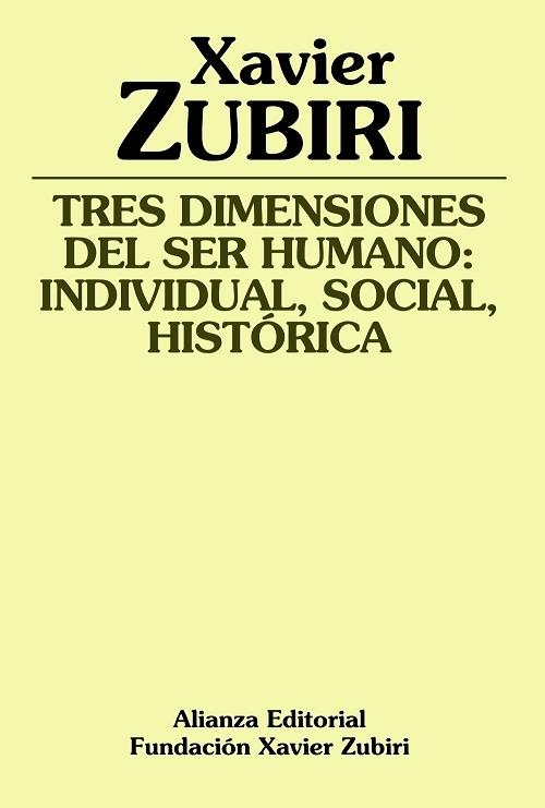 Tres dimensiones del ser humano: individual, social, histórica. 