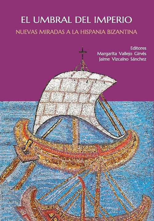 El umbral del Imperio "Nuevas miradas a la Hispania Bizantina". 