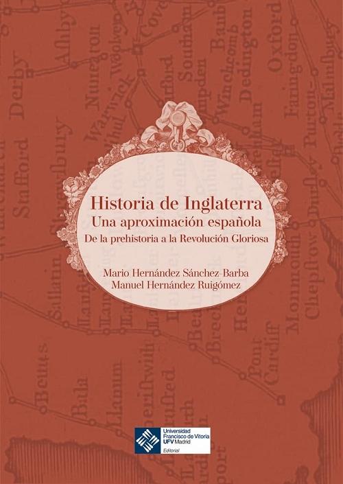 Historia de Inglaterra "Una aproximación española. De la Prehistoria a la Revolución Gloriosa". 