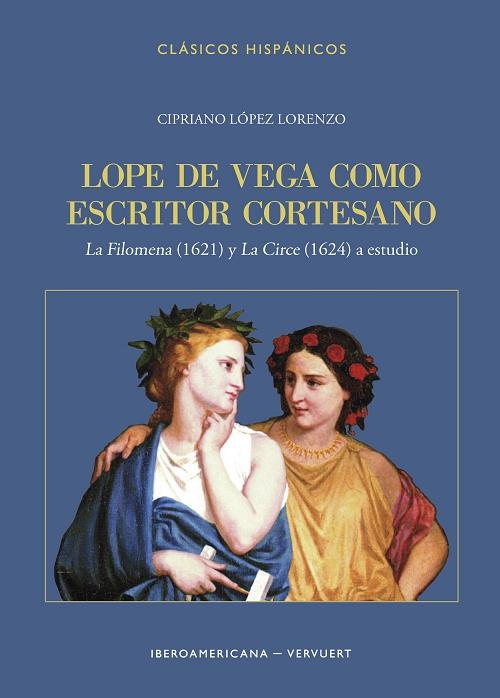 Lope de Vega como escritor cortesano "<La Filomena> (1621) y <La Circe> (1624) a estudio"