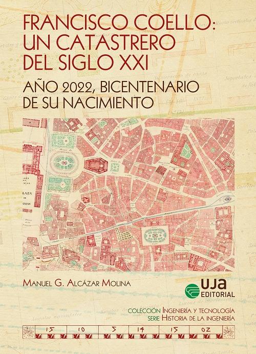 Francisco Coello. Un catastrero del siglo XXI "Año 2022, bicentenario de su nacimiento"