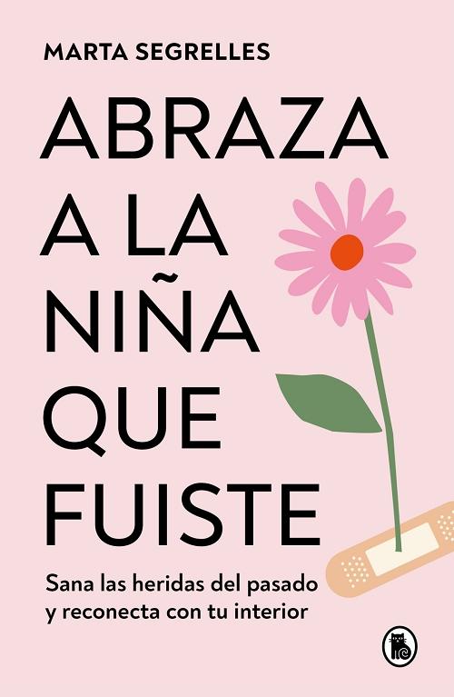 Abraza a la niña que fuiste "Sana las heridas del pasado y reconecta con tu interior". 