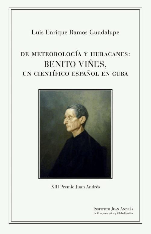 De meteorología y huracanes "Benito Viñes, un científico español en Cuba"