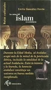 Las rutas del islam en Andalucía "Rutas culturales". 