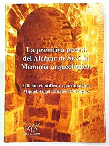 La primitiva puerta del Alcázar de Sevilla. Memoria arqueológica