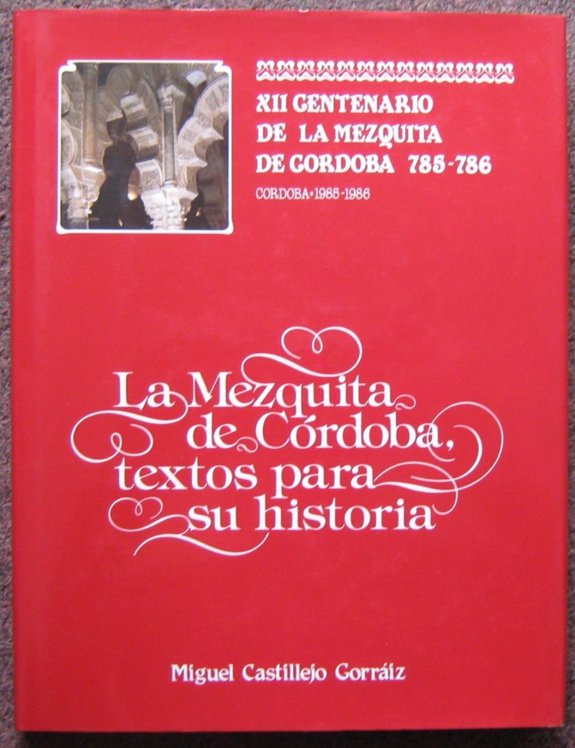 La Mezquita de Córdoba, textos para su historia "XII Centenario de la Mezquita de Córdoba 785-786". 