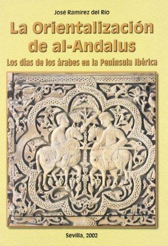 La orientalización de Al-Andalus "los días de los árabes en la Península Ibérica"