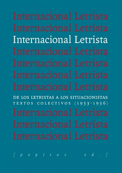 Internacional letrista "De los letristas a los situacionistas. Textos colectivos (1953-1956)". 