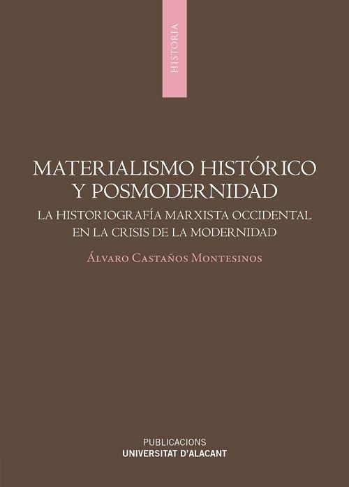 Materialismo histórico y posmodernidad "La historiografía marxista occidental en la crisis de la modernidad"