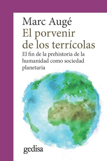 El porvenir de los terrícolas "El fin de la prehistoria de la humanidad como sociedad planetaria". 