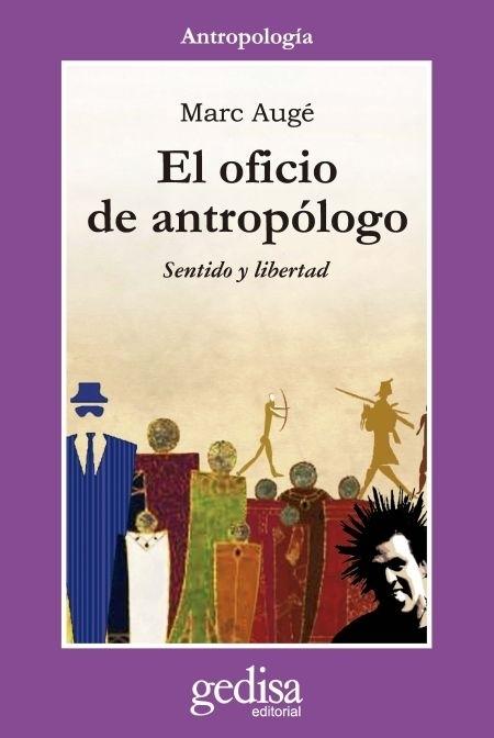 El oficio de antropólogo "Sentido y libertad". 