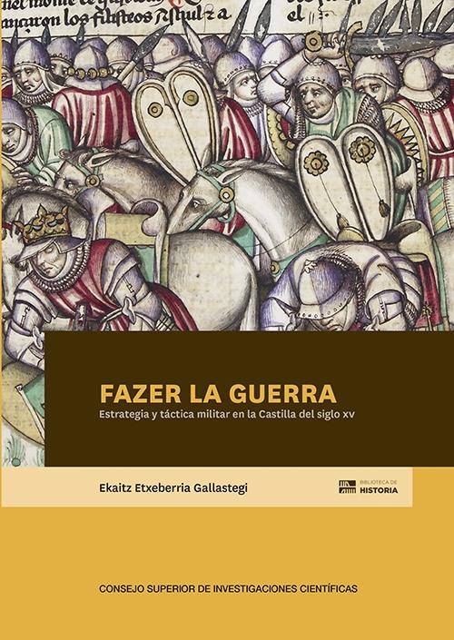 Fazer la guerra "Estrategia y táctica militar en la Castilla del siglo XV"