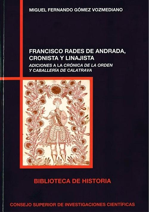 Francisco Rades de Andrada, cronista y linajista "Adiciones a la crónica de la orden y caballería de Calatrava"