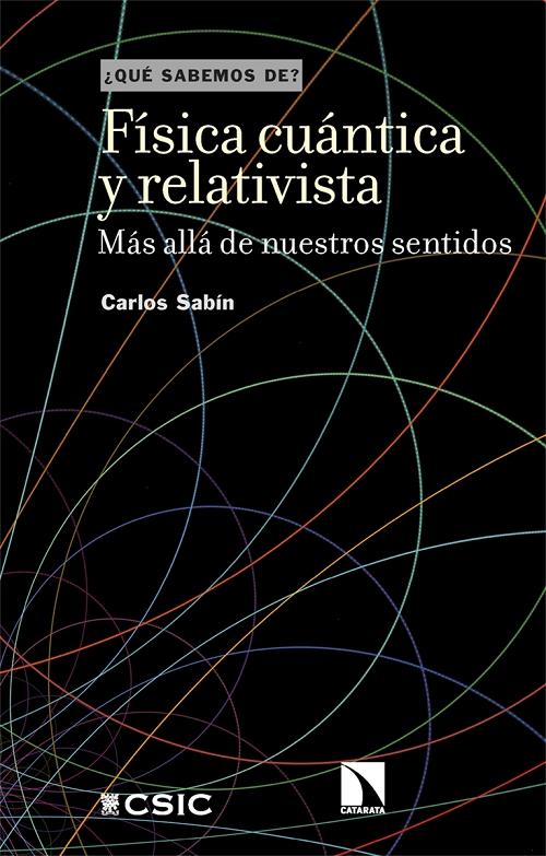 Física cuántica y relativista "Más allá de nuestros sentidos (¿Qué sabemos de?)". 