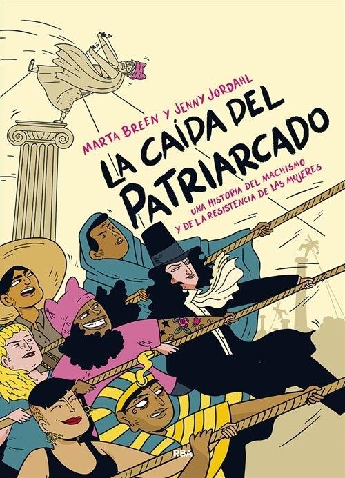 La caída del patriarcado "Una historia del machismo y de la resistencia de las mujeres"