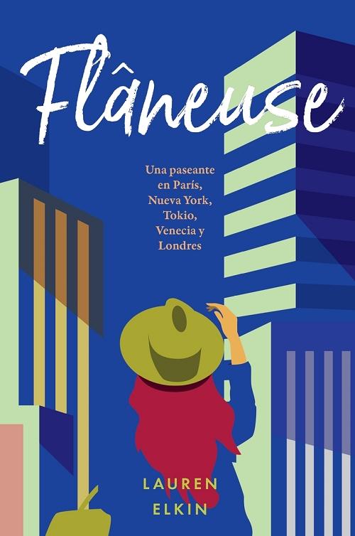 Flâneuse "Una paseante en París, Nueva York, Tokio, Venecia y Londres"