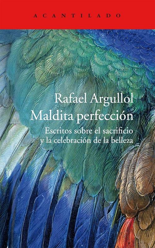 Maldita perfección "Escritos sobre el sacrificio y la celebración de la belleza". 