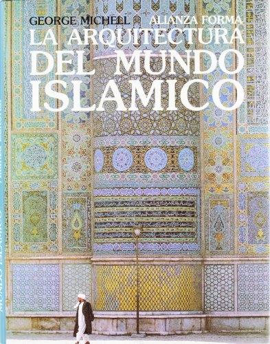 La arquitectura del mundo islámico "Su historia y significado social"