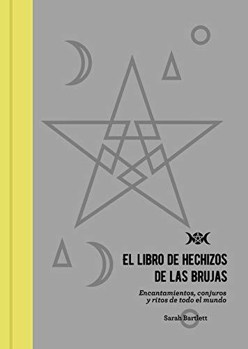 El libro de hechizos de las brujas "Encantamientos, conjuros y ritos de todo el mundo"