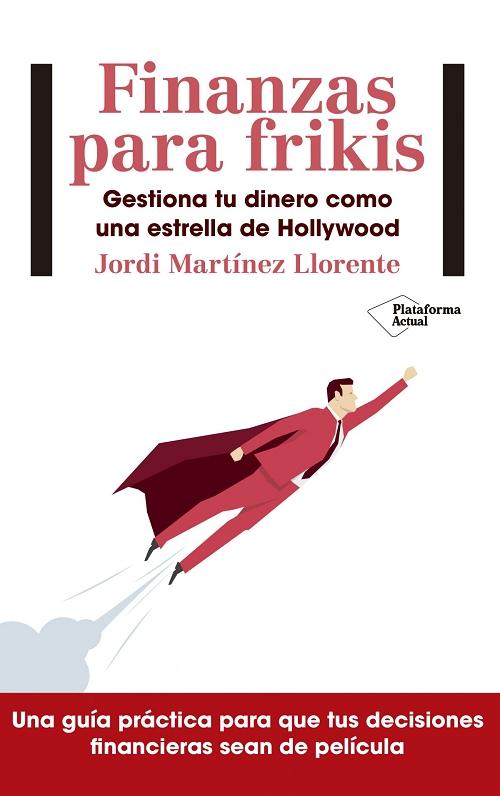 Finanzas para frikis "Gestiona tu dinero como una estrella de Hollywood". 