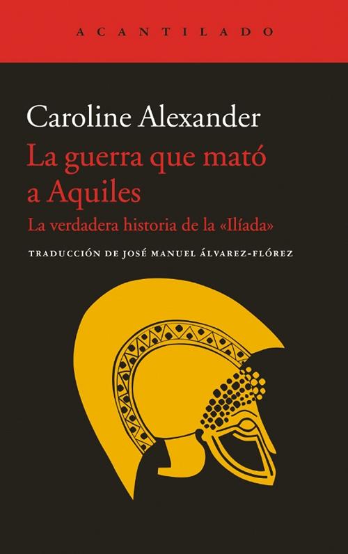 La guerra que mató a Aquiles "La verdadera historia de la «Ilíada»"