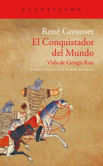 El Conquistador del Mundo "Vida de Gengis Kan"