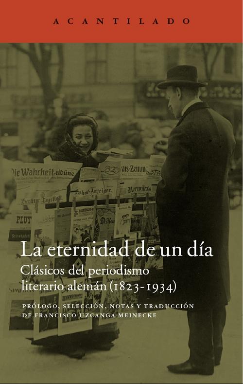 La eternidad de un día "Clásicos del periodismo literario alemán (1823-1934)". 