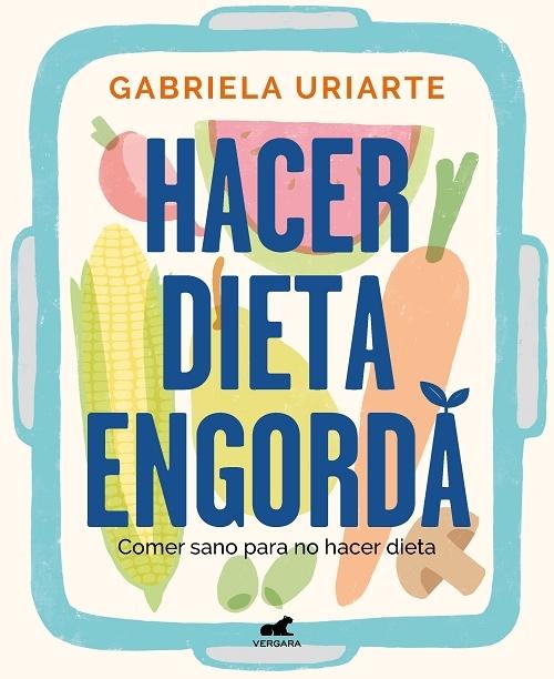 Hacer dieta engorda "Comer sano para no hacer dieta". 