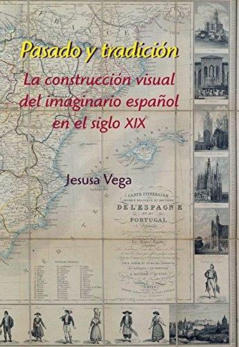 Pasado y tradición "La construcción visual del imaginario español en el siglo XIX"