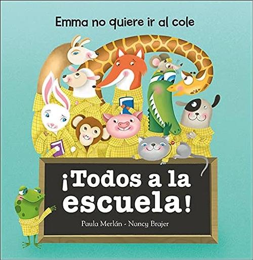 ¡Todos a la escuela!  "Emma no quiere ir al cole". 