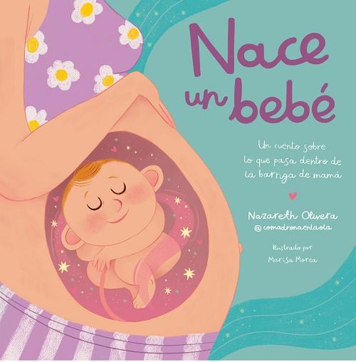 Nace un bebé "Un cuento sobre lo que pasa dentro de la barriga de mamá "