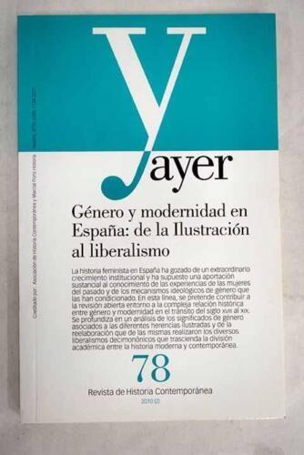 Género y modernidad en España. De la Ilustración al liberalismo: (Revista Ayer, Nº 78, año 2010). 