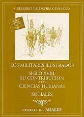 Los militares ilustrados del siglo XVIII. Su contribución a las ciencias humanas y sociales.. 