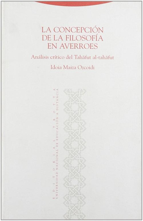 La concepción de la filosofía en Averroes "Análisis crítico del "Tahafut al-tahafut"". 
