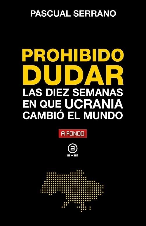 Prohibido dudar "Las diez semanas en que Ucrania cambió el mundo". 