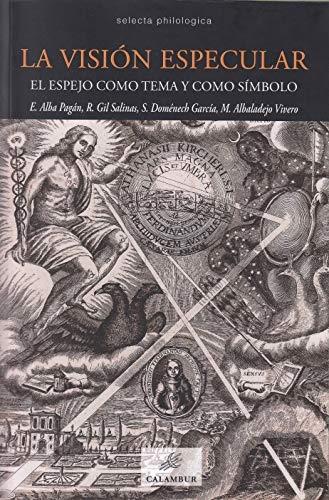 La visión especular "El espejo como tema y como símbolo". 