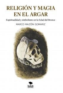 Religión y magia en El Argar "Espiritualidad y simbolismo en la Edad del Bronce"