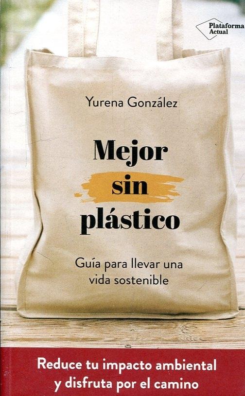 Mejor sin plástico "Guía para llevar una vida sostenible". 