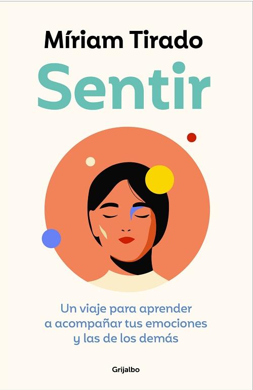 Sentir "Un viaje para aprender a acompañar tus emociones y las de los demás"