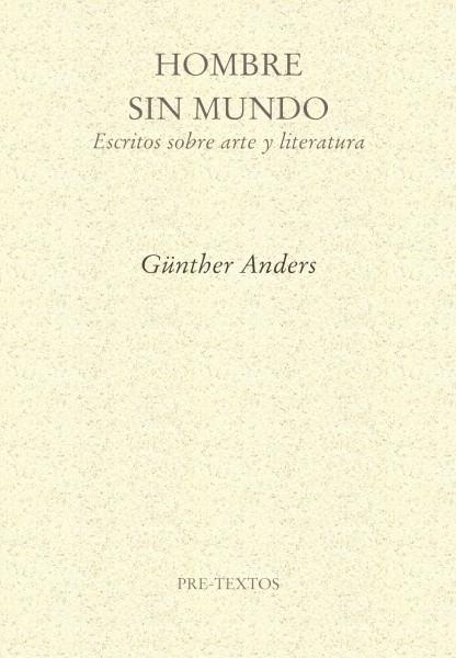 Hombre sin mundo "Escritos sobre arte y literatura"